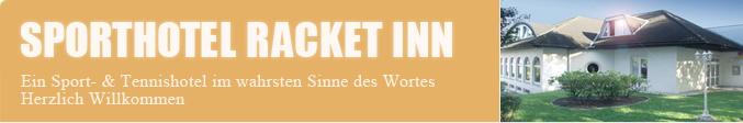 Willkommen im Racketinn, Ihrem Sport- und Tennishotel