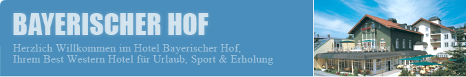 Herzlich Willkommen im Hotel Bayerischer Hof